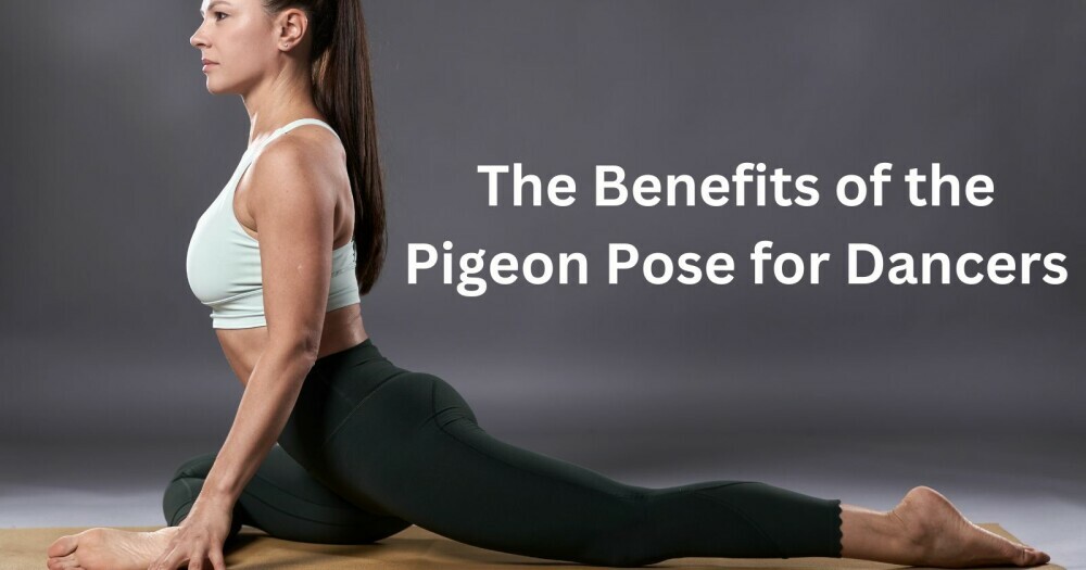 benefits of the pigeon pose for dancers