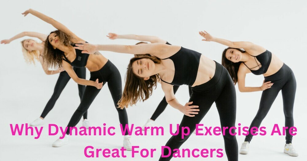 Why Dynamic Warm Up Exercises Are Great For Dancers