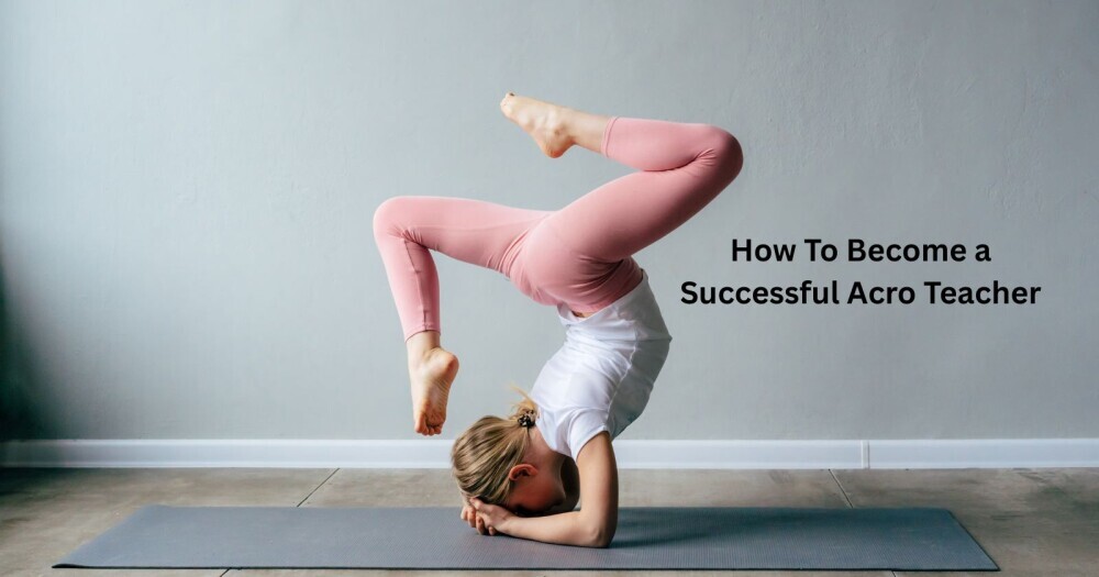 how to become a successful acro teacher